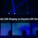 Dazzle LED Display vs. Dazzle LED Screen