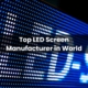 Top 10 LED Screen Manufacturer in World