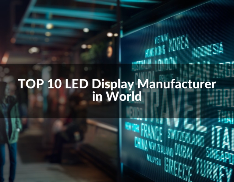 Top 10 LED Display Manufacturers in the World (2025 Update)