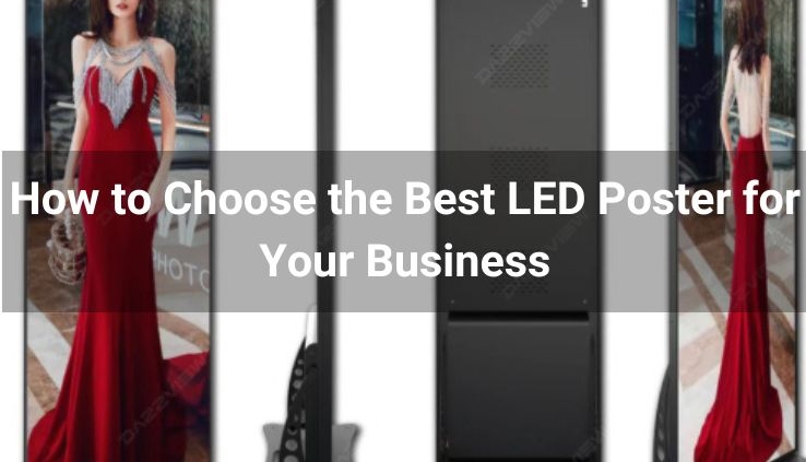 How to Choose the Best LED Poster for Your Business